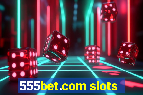 555bet.com slots